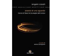 Poesia di uno sguardo. Tracce di Gesù tra le pieghe dell'umano