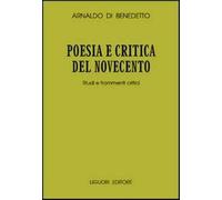 Poesia e critica del Novecento. Studi e frammenti critici - Di Benedetto Arnaldo