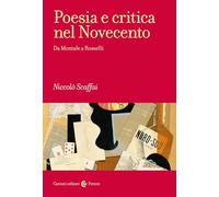 Libri Niccolò Scaffai - Poesia E Critica Nel Novecento. Da Montale A Rosselli