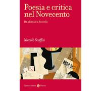 Libri Niccolò Scaffai - Poesia E Critica Nel Novecento. Da Montale A Rosselli