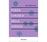 Poesia e musica della scienza - McLeish Tom