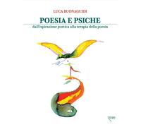 Poesia e psiche. Dall'ispirazione poetica alla terapia della poes