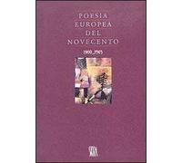 Poesia europea del Novecento (1900-1945). Ediz. illustrata
