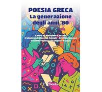 Poesia greca. La generazione degli anni '80. Testo greco a fronte. Ediz. bilingue