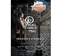 Poesia in forma di rosa. Identità e poesia