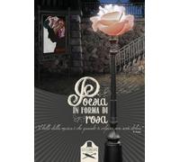 Poesia in forma di rosa. Tra versi e Rock and Roll di Aa. Vv., Flaneurs