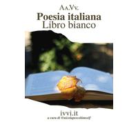 POESIA ITALIANA. LIBRO BIANCO - AA.VV. - 2021 - Ivvi