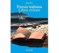 Poesia italiana. Libro celeste