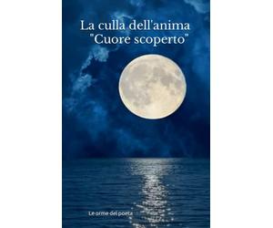Poesia La culla dell'anima: " Cuore scoperto "
