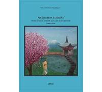 Poesia libera e leggera. Pensieri, emozioni, sentimenti, suoni, canti, musica e armonia