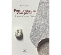 Poesia oscura con presa. Leggere Corrado Costa