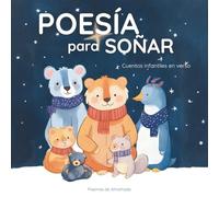 Poesía para soñar: Cuentos infantiles en verso para leer antes de dormir - Bonitos dibujos de animales tiernos a todo color - Incluye láminas para colorear