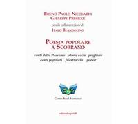 Poesia popolare a Scorrano. Canti della Passione, storie sacre, preghiere, canti popolari, filastrocche, poesie