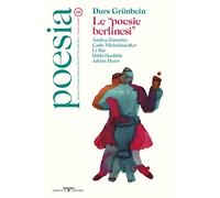 Poesia. Rivista internazionale di cultura poetica. Nuova serie. Vol. 10: Durs Grünbein. Le «poesie berlinesi».