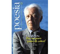 Poesia. Rivista internazionale di cultura poetica. Nuova serie. Vol. 17: Luciano Erba. Per un puro «gusto di colori»