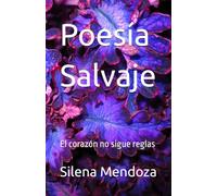 Poesía Salvaje: El corazón no sigue reglas