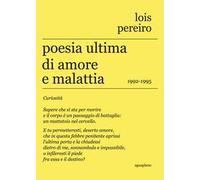Poesia ultima di amore e malattia. 1992-1995. Testo in lingua gallega a fronte