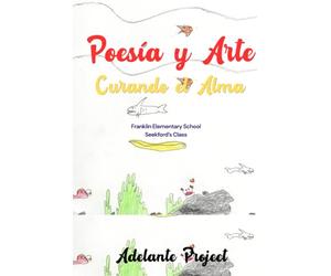 Poesía y Arte Curando el Alma: Franklin Elementary School: Seekford's Class