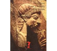 Poesía y filosofía de la Grecia arcaica: Una historia de la épica, la lírica y la prosa griegas hasta la mitad del siglo quinto: 63
