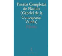 Poesías Completas de Plácido (Gabriel de la Concepción Valdés)