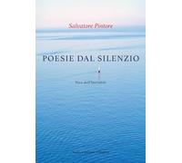 Poesias dae su mudore-Poesie dal silenzio-Poems from silence. Ediz. multilingue