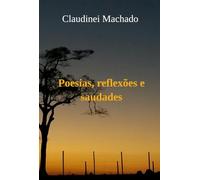 Poesias, Reflexões E Saudades