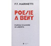Poesie a Beny. Parole d’amore in libertà. Testo francese a fronte