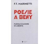 Poesie a Beny. Parole d’amore in libertà. Testo francese a fronte