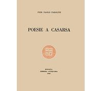 Poesie a Casarsa-Il primo libro di Pasolini. Ediz. integrale