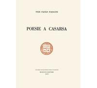 Poesie a Casarsa-Il primo libro di Pasolini. Ediz. speciale