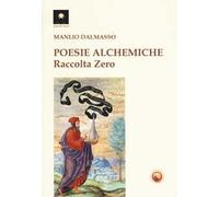 Poesie alchemiche. Raccolta zero