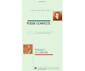Poesie complete. Testo spagnolo a fronte. Le liriche (Vol. 1)