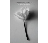 Poesie creaturali. Un bosco in versi. Nuova ediz. - Fratus Tiziano