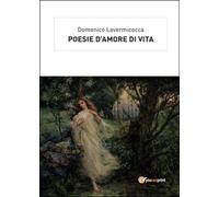 Poesie d’amore di vita di Domenico Lavermicocca, 2016, Youcanprint