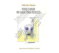 Poesie d’amore per donne senza indirizzo di Fabrizio Resca, 2019, Youcanprint