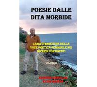 POESIE DALLE DITA MORBIDE (Volume II): Caratteristiche della voce poetica femminile nei diversi Continenti
