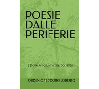 POESIE DALLE PERIFERIE: Storie, amori, amicizie, socialità