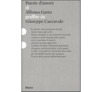 Poesie d'amore di Alfonso Gatto graffiate da Giuseppe Caccavale. Catalogo ...
