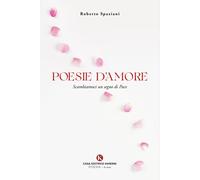 Poesie d'amore. Scambiamoci un segno di pace - Spaziani Roberto