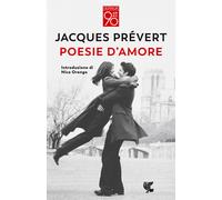 Poesie d'amore. Testo francese a fronte. Ediz. bilingue - Prévert Jacques