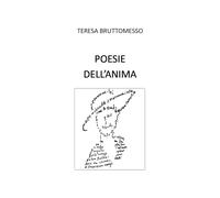Poesie dell’anima di Teresa Bruttomesso, 2018, Youcanprint