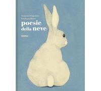 Poesie della neve. Ediz. illustrata - D'Agostino Azzurra