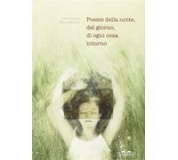 Poesie della notte, del giorno, di ogni cosa intorno