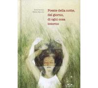 Poesie della notte, del giorno, di ogni cosa intorno