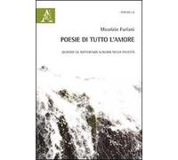 Poesie di tutto l'amore. Quando la sofferenza sublima nella felicità