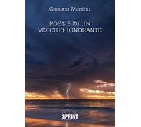 Poesie di un vecchio ignorante