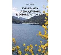 Poesie di vita: la gioia, l’amore, il dolore, tutto è vita