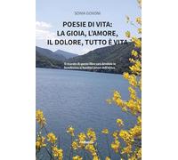 Poesie di vita: la gioia, l’amore, il dolore, tutto è vita