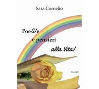 Poesie e pensieri alla vita - Cornelio Sara