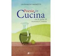 Poesie in cucina. Con le ricette di mamma Cristiana